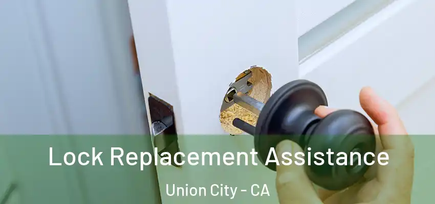  Lock Replacement Assistance Union City - CA