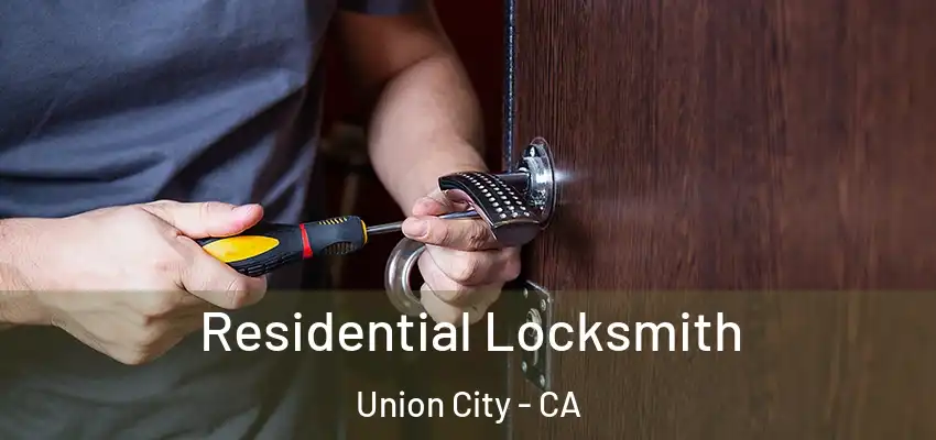  Residential Locksmith Union City - CA