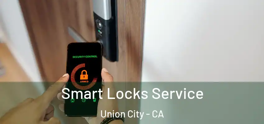  Smart Locks Service Union City - CA